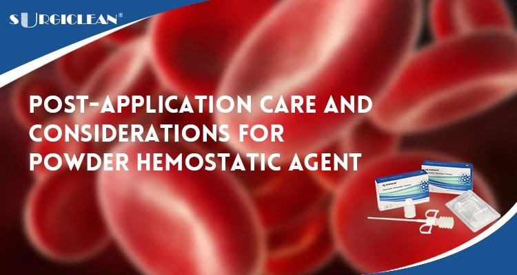 Post-Application Care And Considerations for Powder Hemostatic Agent Post-Application Care And Considerations for Powder Hemostatic Agent